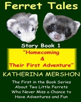 Ferret Tales - Story book 1: Homecoming & Their First Adventure 0991559428 Book Cover