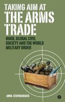 Taking Aim at the Arms Trade 1848132697 Book Cover