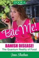 BITE ME!: Banish Disease. The Quantum Reality of Food 1794639780 Book Cover