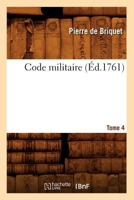 Code Militaire, Tome 4 (A0/00d.1761) 2012531180 Book Cover