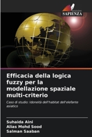 Efficacia della logica fuzzy per la modellazione spaziale multi-criterio (Italian Edition) 6208834406 Book Cover