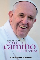 FRANCISCO: POR EL CAMINO DE LA VIDA (Spanish Edition) B0CSKLFZLC Book Cover