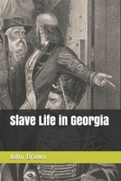 Slave Life in Georgia: A Narrative of The Life, Sufferings, and Escape of John Brown A Fugitive Slave 147939131X Book Cover