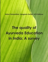 The quality of Ayurveda education in India: A survey 1304487644 Book Cover