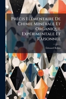 Précis Élémentaire De Chimie Minérale Et Organique Expérimentale Et Raisonnée... 1274895782 Book Cover