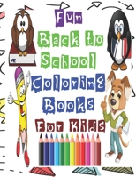 Fun Back to School Coloring Books For Kids: Super Fun Coloring Books For Kids B08HGRZNSW Book Cover