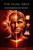 The Dual Self: Beyond Mormonism and Christianity B0DNN9JL5F Book Cover