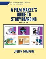 A Film Maker's Guide to Story-boarding: Workbook 1726130525 Book Cover