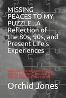 MISSING PEACES TO MY PUZZLE...A Reflection of the 80s, 90s, and Present Life's Experiences 1702834379 Book Cover