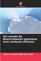 Um estudo do discernimento ignaciano num contexto africano 6206210669 Book Cover