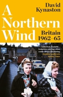 A Northern Wind: Britain 1962-65 1526657562 Book Cover