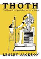 Thoth: The History of the Ancient Egyptian God of Wisdom 191019123X Book Cover