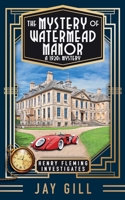 The Mystery of Watermead Manor: A 1920s Mystery 1916006175 Book Cover