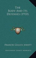 The Body And Its Defenses 0548637466 Book Cover