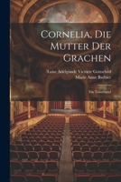 Cornelie, M�re Des Gracques: Trag�die... 1022598228 Book Cover