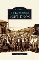 The Land Before Fort Knox 0738516864 Book Cover