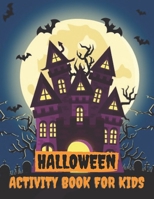 Halloween Activity Book For Kids: Themed Activity Book For Kids And Cute Little Boys, Girls I Halloween Gift For Children I Halloween Gifts I B08HQ72G6Y Book Cover