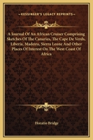 Journal Of An African Cruiser Comprising Sketches Of The Canaries, The Cape De Verds, Liberia, Madeira, Sierra Leone And Other Places Of Interest On The West Coast Of Africa 9362762110 Book Cover