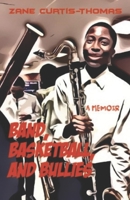 Band, Basketball, and Bullies: A Memoir 1724873784 Book Cover