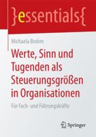 Werte, Sinn Und Tugenden ALS Steuerungsgrossen in Organisationen: Fur Fach- Und Fuhrungskrafte 3658149388 Book Cover