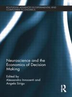 Neuroscience and the Economics of Decision Making 1138799130 Book Cover