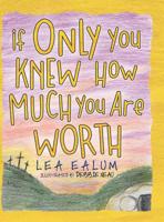 If Only You Knew How Much You Are Worth 1532073011 Book Cover