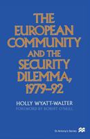 The European Community and the Security Dilemma, 1979-92 1349142476 Book Cover