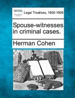 Spouse-witnesses in criminal cases. 1240027311 Book Cover