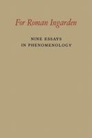 For Roman Ingarden: Nine Essays in Phenomenology 9401183899 Book Cover