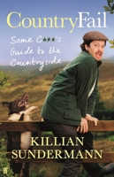 Countryfail: Some C***'s Guide to the Countryside 0571389457 Book Cover