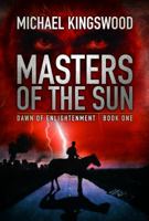 Masters Of The Sun (Dawn of Enlightenment Book One) 0998068497 Book Cover