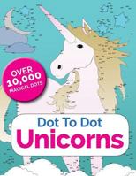 Dot to Dot Unicorns: Connect the Dots in the Enchanted World of Unicorns 1911219634 Book Cover