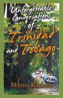 Unforgettable Conversations of Trinidad and Tobago 1982272287 Book Cover