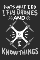 I Fly Drones And I Know Things: Notebook 6x9 Dotgrid White Paper 118 Pages - Funny Drone Pilot 1077932308 Book Cover