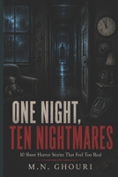 ONE NIGHT, TEN NIGHTMARES: 10 Short Horror Stories That Feel Too Real B0H23PHZFY Book Cover