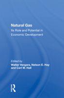 Natural Gas: Its Role and Potential in Economic Development (Westview Special Studies in Natural Resources and Energy Management) 0367163187 Book Cover