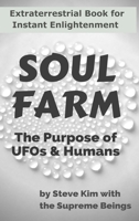 Soul Farm: The Purpose of UFOs & Humans (Nonfiction) 1963308034 Book Cover