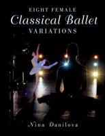 Eight Female Classical Ballet Variations 0190227095 Book Cover