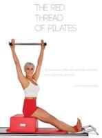 The Red Thread of Pilates- The Integrated System and Variations of Pilates: The FOUNDATIONAL REFORMER: The FOUNDATIONAL REFORMER: The FOUNDATIONAL REFORMER 0990746526 Book Cover