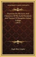 Discourse On The Lives And Characters Of The Early Presidents And Trustees Of Hampden-Sidney College 1166927776 Book Cover