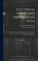 Electrical Tables And Engineering Data; A Book Of Useful Tables And Practical Hints For Electricians, Foremen, Salesmen, Solicitors, Estimators, Contractors, Architects And Engineers 1022595970 Book Cover