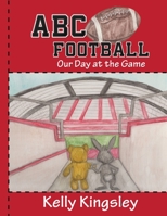 ABC Football: Our Day at the Game 1647030153 Book Cover