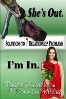 She's Out. I'm In.: Solutions to 7 Relationship Problems 1494714892 Book Cover