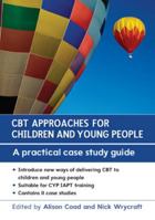 CBT Approaches for Children and Young People: A Practical Case Study Guide 0335262945 Book Cover