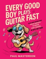 Every Good Boy Plays Guitar Fast: Color-Coded Cartoon Magic — Proven Shortcuts to Master Sight-Reading in Days, Not Years (Guitar Mnemonics) 1918219184 Book Cover