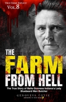 The Farm from Hell: The True Story of Belle Gunness Indiana's Lady Bluebeard Men Butcher B0BTRFGQ6K Book Cover