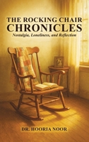 The Rocking Chair Chronicles: Nostalgia, Loneliness, and Reflection B0FRWRBTPW Book Cover
