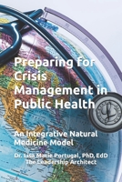 Preparing for Crisis Management in Public Health: An Integrative Natural Medicine Model 1984235109 Book Cover