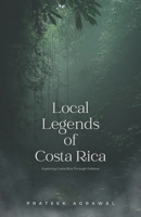 Local Legends of Costa Rica: Exploring Costa Rica Through Folklore B0BZFD3V5X Book Cover