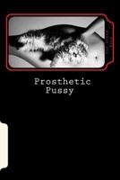 Prosthetic Pussy 1522811370 Book Cover